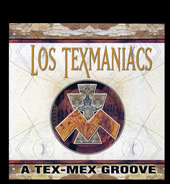 LOS TEXMANIACS - A TEX-MEX GROOVE